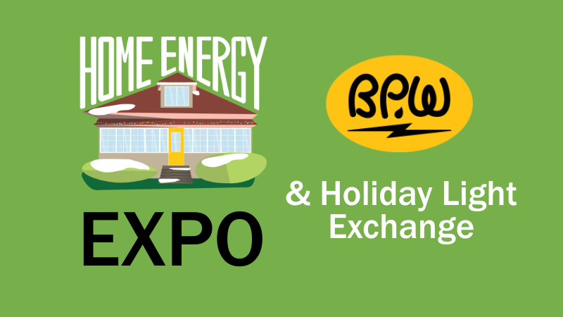 BPW Home Energy Expo & Holiday Light Exchange